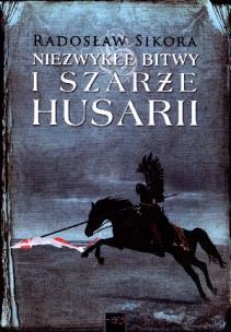 Okładka książki Niezwykłe bitwy i szarże husarii (Wyd. 2013)
