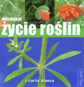 Okładka książki Niezwykłe życie roślin CARTA BLANCA