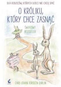 O króliku, który chce zasnąć. Autor: Carl-Johan Forssn Ehrlin. Multiszop.pl Okładka książki O króliku, który chce zasnąć
