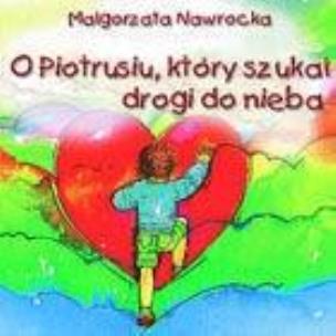 Okładka książki O Piotrusiu, który szukał drogi do nieba