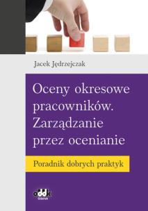 Okładka książki Oceny okresowe pracowników. Zarządzanie przez ocenianie. Poradnik dobrych praktyk