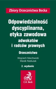 Okładka książki Odpowiedzialność dyscyplinarna, etyka zawodowa adwokatów i radców prawnych. Orzecznictwo