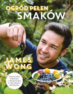 Ogród pełen smaków. Autor: James Wong. Multiszop.pl Okładka książki Ogród pełen smaków