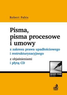 Okładka książki Pisma pisma procesowe i umowy z zakresu prawa upadłościowego i restrukturyzacyjnego z objaśnieniami