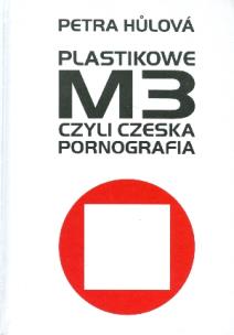 Okładka książki Plastikowe M3, czyli czeska pornografia