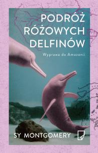 Okładka książki Podróż różowych delfinów EKO Wyprawa do Amazonii