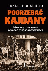 Pogrzebać kajdany. Autor: Hochschild Adam. Multiszop.pl Okładka książki Pogrzebać kajdany