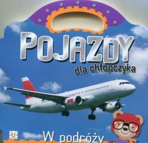 Okładka książki Pojazdy dla chłopczyka. W podróży