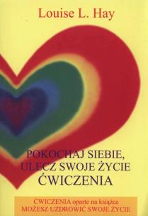 Pokochaj siebie. Ulecz swoje życie. Autor: Louise L. Hay. Multiszop.pl Okładka książki Pokochaj siebie. Ulecz swoje życie