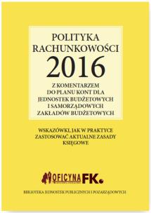Okładka książki Polityka rachunkowości 2016 z komentarzem do planu kont dla jednostek budżetowych i samorządowych za