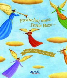 Okładka książki Posłuchaj mnie Panie Boże Mój pierwszy modlitewnik