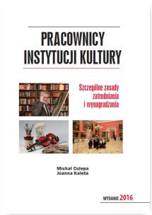 Okładka książki Pracownicy instytucji kultury Szczególne zasady zatrudniania i wynagradzania