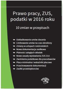 Opakowanie Prawo pracy ZUS podatki w 2016 roku 10 zmian w przepisach - stan prawny na 1 stycznia 2016