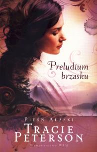 Okładka książki Preludium brzasku. Pieśń Alaski