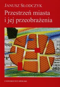 Okładka książki Przestrzeń miasta i jej przeobrażenia