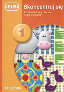 Okładka książki PUS Skoncentruj się 1 Zabawowe formy ćwiczeń na koncentrację