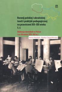 Okładka książki Rozwój polskiej i ukraińskiej teorii i praktyki pedagogicznej na przestrzeni XIX-XXI wieku