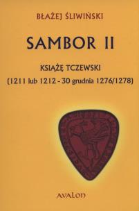 Sambor II Książę tczewski - oprawa twarda. Autor: Śliwiński Błażej. Multiszop.pl Okładka książki Sambor II Książę tczewski - oprawa twarda