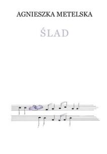 Okładka książki Ślad - Agnieszka Metelska