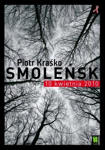Okładka książki Smoleńsk 10 kwietnia 2010 - Piotr Kraśko