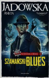 Okładka książki Szamański blues. Szamańska Seria 1