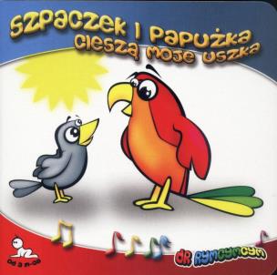 Okładka książki Szpaczek i papużka cieszą moje uszka