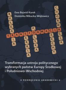 Okładka książki Transformacja ustroju politycznego wybranych państw Europy Środkowej i Południowo-Wschodniej