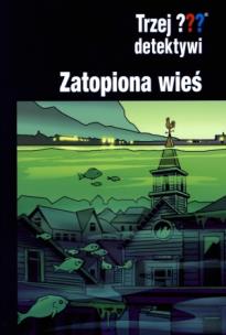 Okładka książki Trzej detektywi. Zatopiona wieś