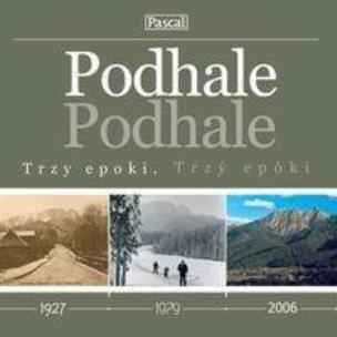 Okładka książki Trzy epoki - Podhale PASCAL