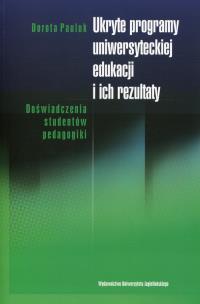 Okładka książki Ukryte programy uniwersyteckiej edukacji i ich rezultaty. Do