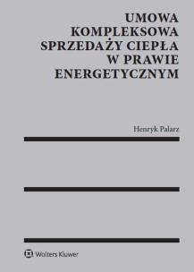 Okładka książki Umowa kompleksowa sprzedaży ciepła w prawie energetycznym