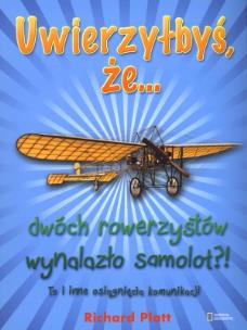 Okładka książki Uwierzyłbyś, że... dwóch rowerzystów wynalazło...