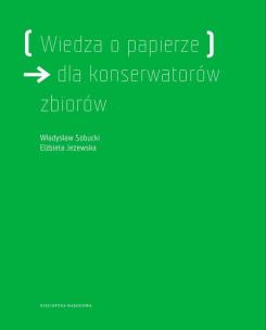 Okładka książki Wiedza o papierze dla konserwatorów zbiorów