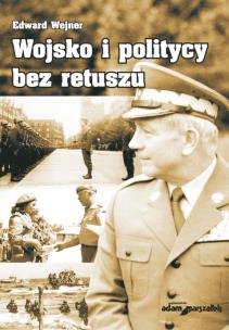 Okładka książki Wojsko i politycy bez retuszu