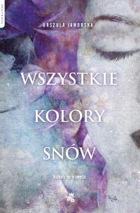 Okładka książki Wszystkie kolory snów