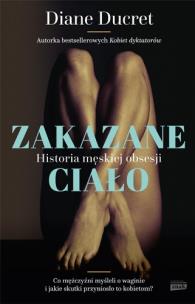 Okładka książki Zakazane ciało. Historia męskiej obsesji