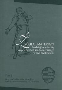 Okładka książki Źródła i materiały do dziejów szlachty województwa sandomierskiego w XVI-XVIII wieku. Tom 3