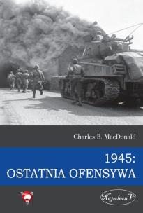 1945 Ostatnia ofensywa. Autor: MacDonald Charles B.. Multiszop.pl Okładka książki 1945 Ostatnia ofensywa
