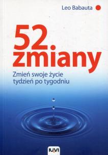 52 zmiany. Zmień swoje życie tydzień po tygodniu. Autor: Babauta Leo. Multiszop.pl Okładka książki 52 zmiany. Zmień swoje życie tydzień po tygodniu