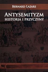 Antysemityzm Historia i przyczyny. Autor: Lazare Bernard. Multiszop.pl Okładka książki Antysemityzm Historia i przyczyny
