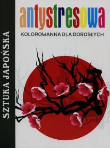 Okładka książki Antystresowa kolorowanka dla dorosłych. Sztuka japońska