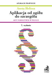 Okładka książki Aplikacja od ogółu do szczegółu. Akty normatywne w pigułce Aplikacja od ogółu do szczegółu. Akty nor