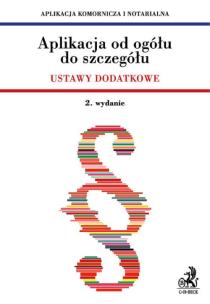 Okładka książki Aplikacja od ogółu do szczegółu. Ustawy dodatkowe - Aplikacja komornicza i notarialna
