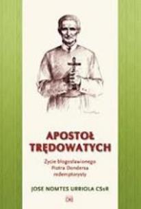 Okładka książki Apostoł trędowatych. Życie bł. Piotra Dondersa