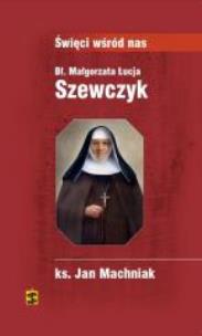 Okładka książki Bł. Małgorzata Łucja Szewczyk