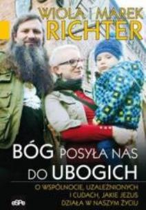 Okładka książki BÓG POSYŁA NAS DO UBOGICH. O WSPÓLNOCIE, UZALEZNIONYCH I CUD