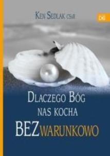 Okładka książki Dlaczego Bóg nas kocha bezwarunkowo