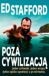 Okładka książki Ed Stafford Poza cywilizacją