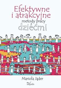 Okładka książki Efektywne i atrakcyjne metody pracy z dziećmi