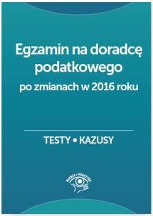 Okładka książki Egzamin na doradcę podatkowego Testy, kazusy